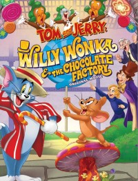 Том и Джерри: Вилли Вонка и шоколадная фабрика 