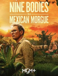 Девять тел в мексиканском морге 1 сезон