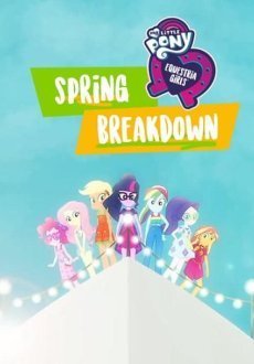 My Little Pony: Equestria Girls - Spring Breakdown