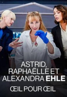 Астрид, Рафаэлла и Александра Эль: Око за Око