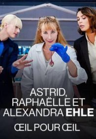 Астрид, Рафаэлла и Александра Эль: Око за Око